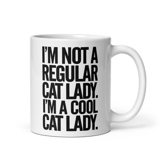 I'm not A Regular Cat Lady. I'm A Cool Cat Lady